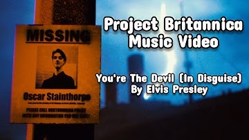 Project Britannica Music Video | You’re The Devil (In Disguise) By Elvis Presley