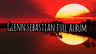 GLENN SEBASTIAN FULL ALBUM 2022 | Sa Lelah, Jang Ucap Janji, Masih Terlalu Dalam, Move On.