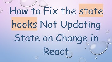 How to Fix the state hooks Not Updating State on Change in React