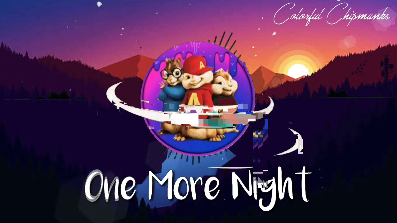Maroon 5 - One More Night (Chipmunks Version)