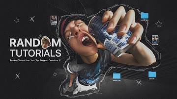 RANDOM TUTORIALS - from Your Top Telegram Questions