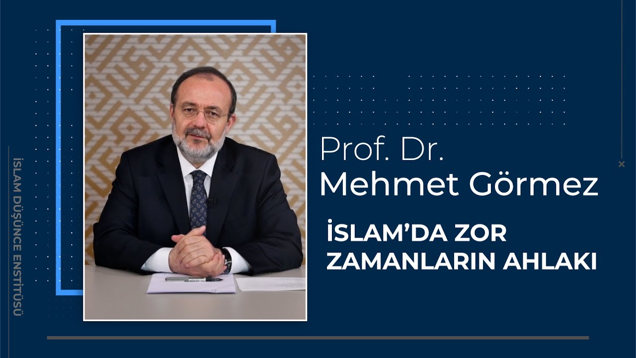 Prof. Dr. Mehmet Görmez  2. Ders: İslam'da Zor Zamanların Ahlakı