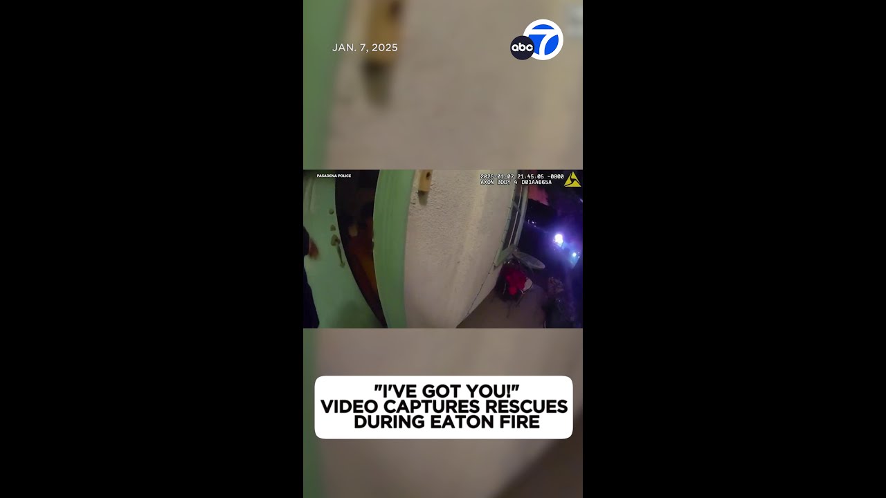 'I've got you!' Video captures frightening Eaton Fire rescue efforts