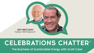 Celebrations Chatter with Jim McCann: The Business of Sustainable Energy with Scott Case