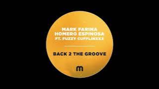 Mark Farina, Homero Espinosa, Fuzzy Cufflinxxx - Back 2 The Groove