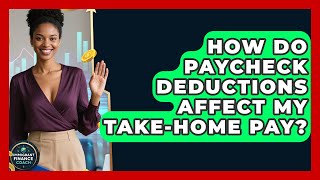 How Do Paycheck Deductions Affect My Take-home Pay? - Immigrant Finance Coach