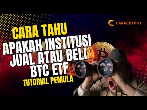 Cara Tahu Bagaimana Institusi Jual Atau Beli Bitcoin ETF | Tutorial Crypto Pemula