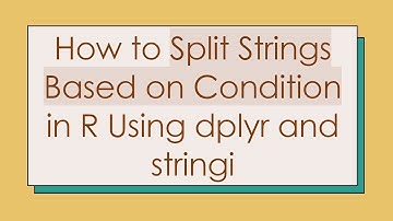 How to Split Strings Based on Condition in R Using dplyr and stringi