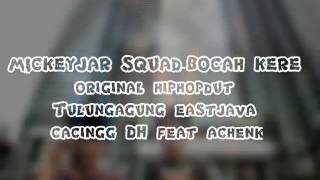 MICKEYJAR SQUAD - BOCAH KERE (original hiphop Tulungagung eastjava) hip hop jawa