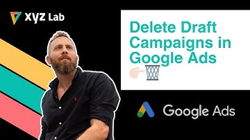 Delete Draft Campaigns in Google Ads