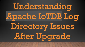 Understanding Apache IoTDB Log Directory Issues After Upgrade