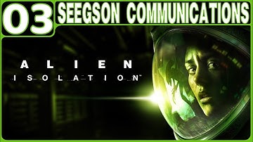 ALIEN: ISOLATION WALKTHROUGH PART 3: SEEGSON COMMUNICATIONS (PS4 GAMEPLAY | HORROR | NO COMMENTARY)