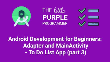 Android Development for Beginners: Adapter and MainActivity - To Do List App (part 3)
