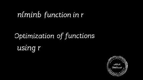 nlminb function in r | optimization of functions using r |APMSC