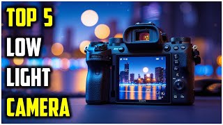 Best Low Light Cameras In 2025 | Top 5 best affordable low light cameras