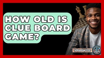 How Old Is Clue Board Game? - The Board Game Xpert
