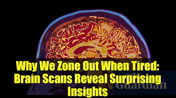 Why We Zone Out When Tired: Brain Scans Reveal Surprising Insights