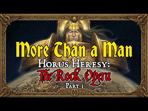 More Than a Man | Horus Heresy: The Rock Opera, part 1 (original song)