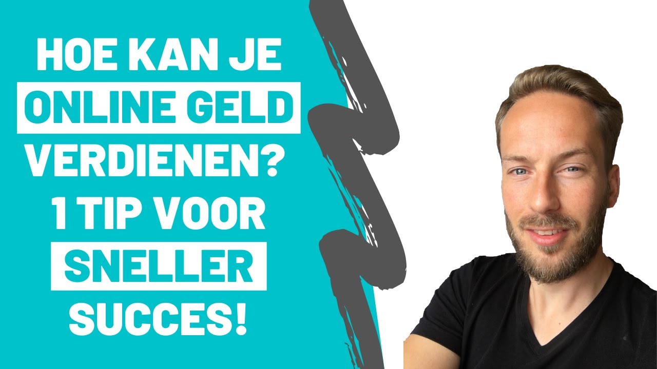 Hoe Kan Je Online Geld Verdienen? 1 Tip Voor Sneller Succes! - YouTube