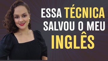 🔴 Essa TÉCNICA Salvou o Meu Inglês! Faça Isso e Sinta seu Inglês se TRANSFORMAR!