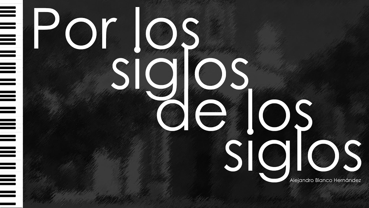 Por los siglos de los siglos (a piano)