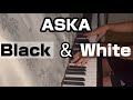 ASKA『Black&White』piano arrange