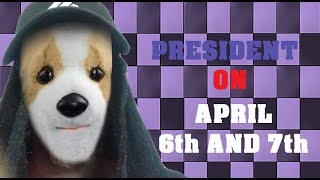 OFFICIAL! IM ALLOWED TO BECOME PRESIDENT FOR THE WEEKEND! APRIL 6th AND 7th