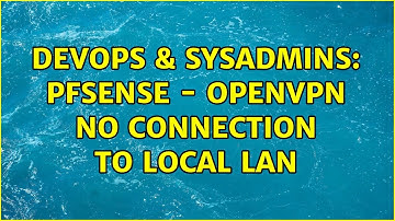 DevOps & SysAdmins: pfsense - OpenVPN no connection to local lan
