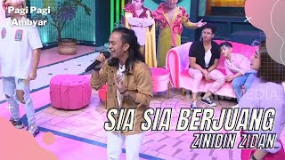 Sia Sia Berjuang - ZINIDIN ZIDAN | PAGI PAGI AMBYAR