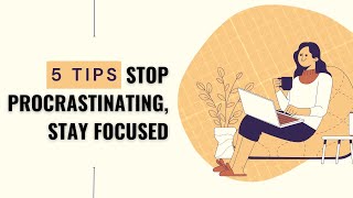 5 Tricks to Eliminate Procrastination and Maintain Focus | How to Stop Procrastinating