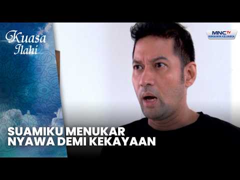 Suamiku Menukar Nyawa Demi Kekayaan | AYAH, JANGAN SAKITI IBU LAGI | KUASA ILAHI