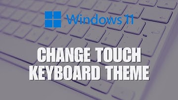 How to Change Touch Keyboard Theme on Windows 11