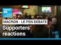 French presidential elections: Supporters react to TV debate between Macron and Le Pen • FRANCE 24