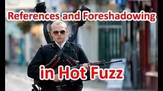 References and Foreshadowing in Hot Fuzz