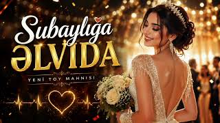 💍 Subaylığa Əlvida ❤️ Yeni Azərbaycan Toy Mahnısı 2026 Oynaq Hit 