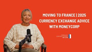 Exchange Dollars & Pounds to Euros | Moving to France 2025 Tips by MoneyCorp
