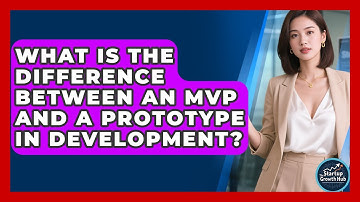 What Is the Difference Between an MVP and a Prototype in Development? | The Startup Growth Hub News