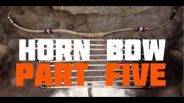How to Make a Horn Bow (Part 5 of 6)
