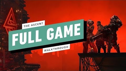 THE ASCENT Walkthrough FULL GAME Gameplay Walkthrough FULL GAME [1080P 60FPS PC] - No Commentary