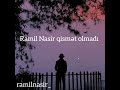 Ramil Nasir Qismət olmadı super sevgi şeirləri 2022