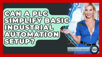 Can A PLC Simplify Basic Industrial Automation Setup? - Industrial Tech Insights