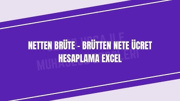 NETTEN BRÜTE – BRÜTTEN NETE ÜCRET HESAPLAMA EXCEL