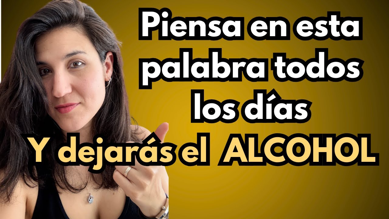PIENSA siempre en esta PALABRA y transformarás tu vida sin alcohol.
