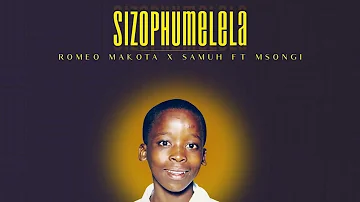 SizoPhumelela - Romeo Makota x Samuh ft Msongi