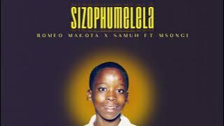 SizoPhumelela - Romeo Makota x Samuh ft Msongi