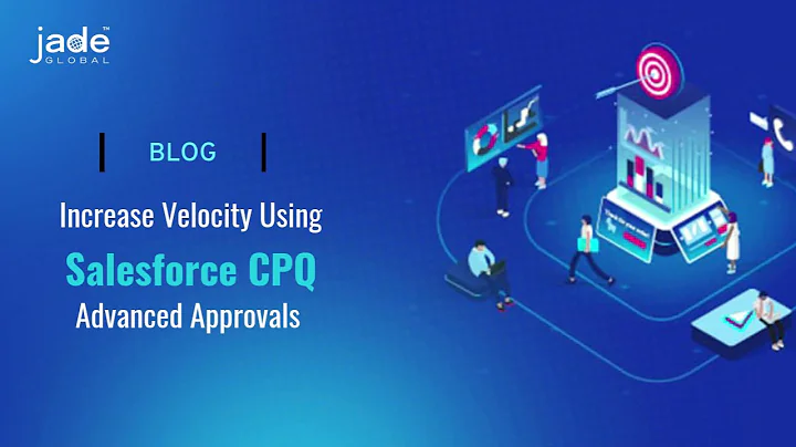 [Blog] Increase Velocity using Salesforce CPQ Advanced Approvals