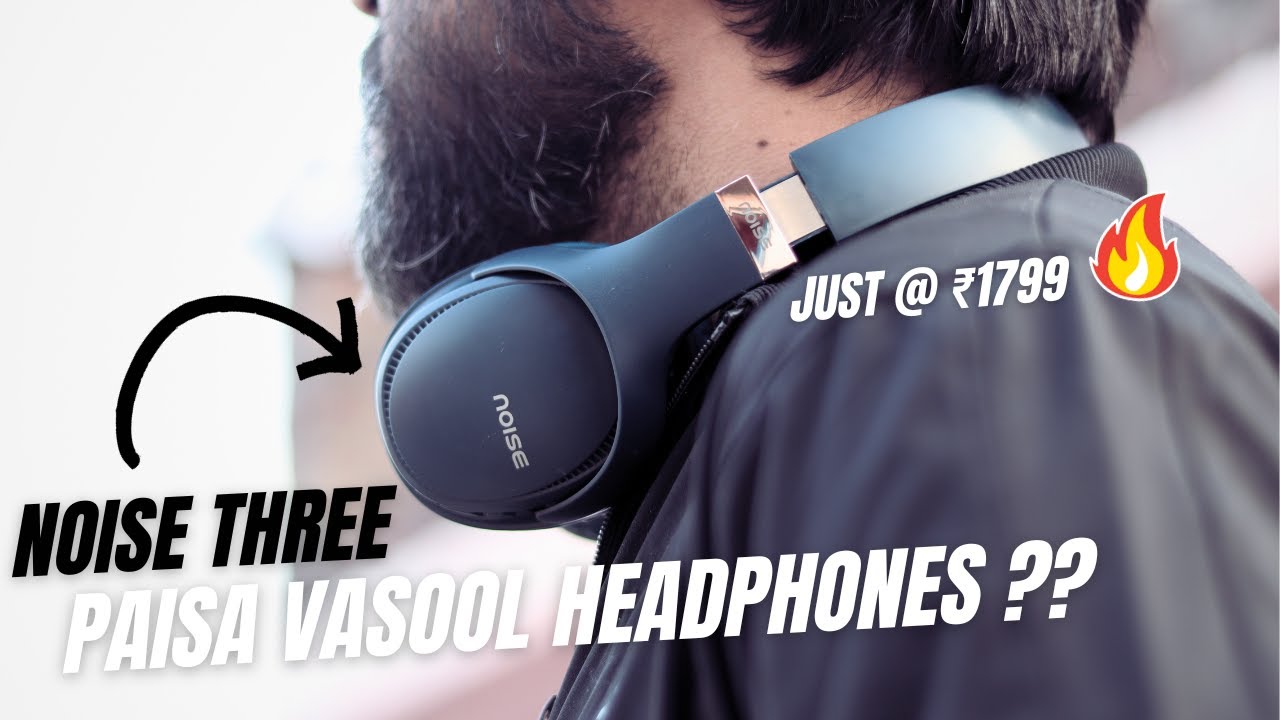 Noise Three Headphones Unboxing & Review Best Wireless Headphones