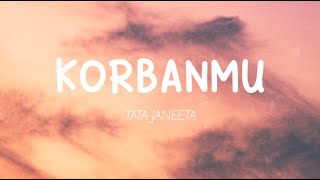 Tata Janeeta - Korbanmu (Lirik)