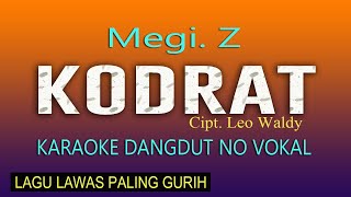 MEGI Z, KODRAT - KARAOKE DANGDUT LAWAS NO VOKAL, Cipt. Leo Waldy