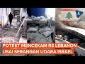 Potret Mencekam Rumah Sakit di Lebanon Usai Digempur Israel